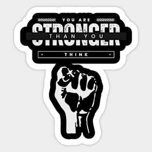 You Are Stronger Than You Think (Black) Sticker